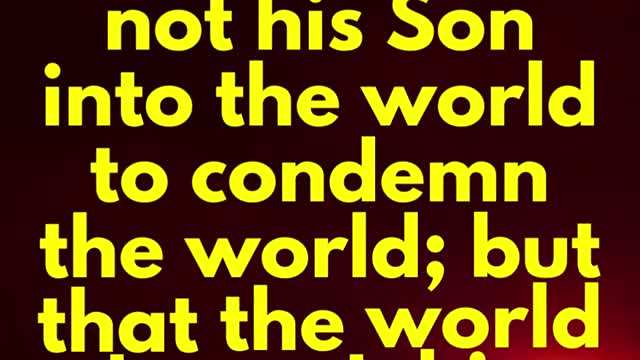 JESUS SAID... For God sent not his Son into the world to condemn the world