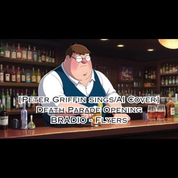 [Peter Griffin sings/AI Cover] Death Parade Opening BRADIO - Flyers