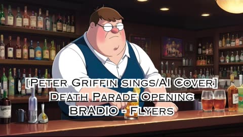 [Peter Griffin sings/AI Cover] Death Parade Opening BRADIO - Flyers