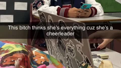 This bitch thinks she's everything cuz she's a cheerleader