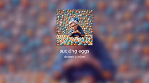 sucking eggs