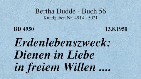 BD 4950 - ERDENLEBENSZWECK: DIENEN IN LIEBE IN FREIEM WILLEN ....