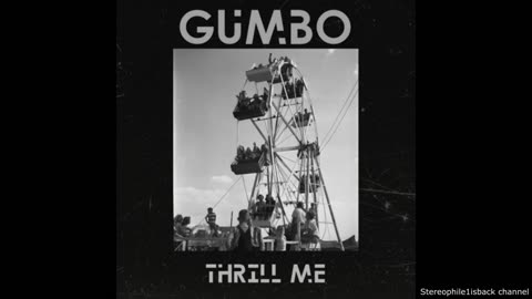 Gumbo - Thrill Me