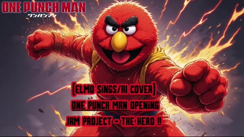 [Elmo sings/AI Cover] One Punch Man Opening | JAM Project - THE HERO !!