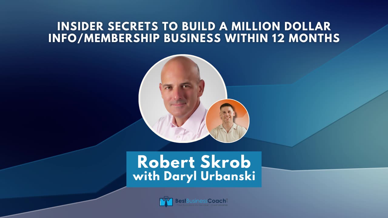 Insider Secrets To Build a Million Dollar Membership Business Within 12 Months with Robert Skrob