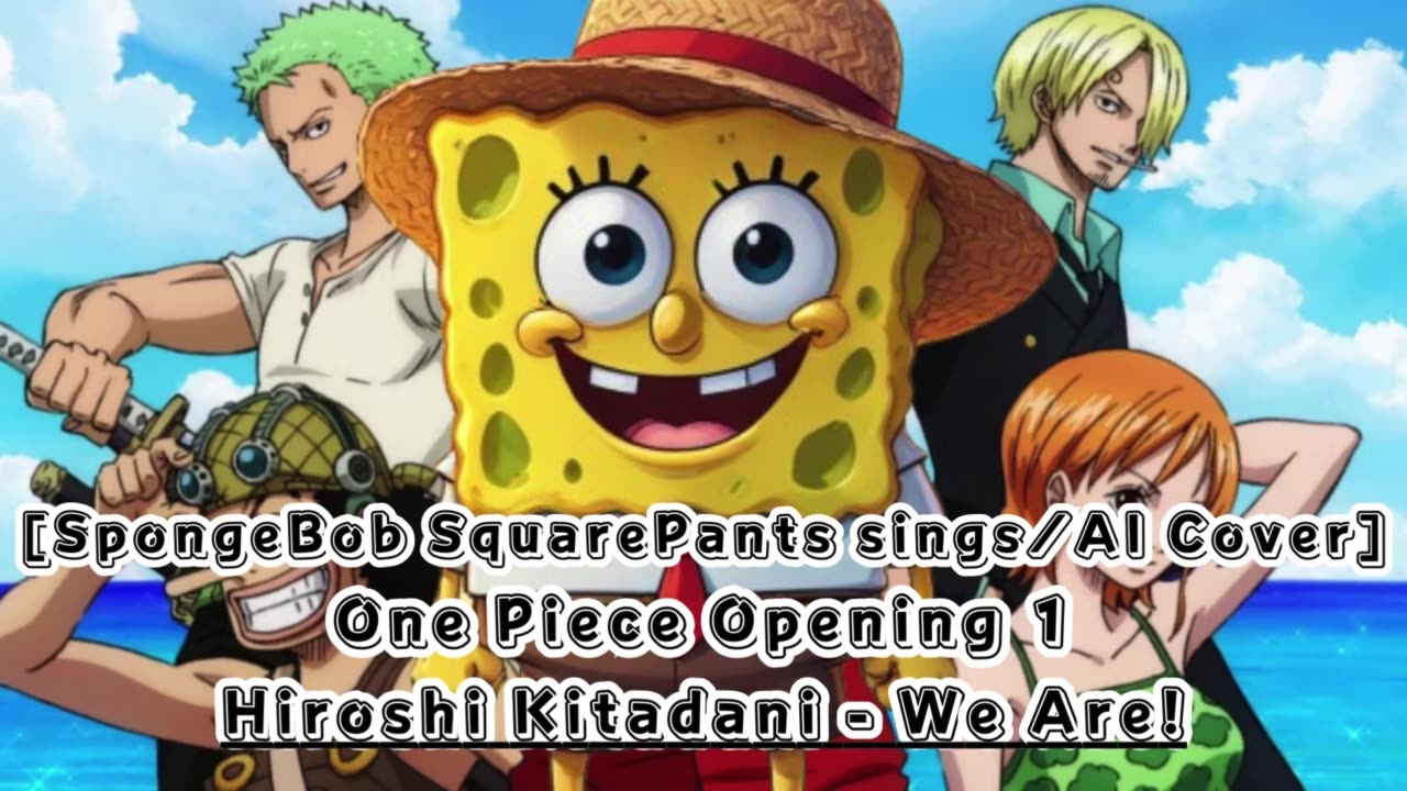 [SpongeBob SquarePants sings/AI Cover] One Piece Opening 1 Hiroshi Kitadani - We Are!