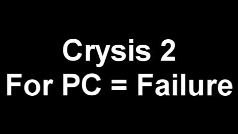 Crysis 2 for PC = Failure! [EMDbhuqn-1A-1]