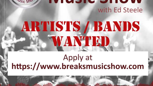 Artists / Bands Wanted "The Breaks Music Show"