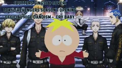 [Butters sings/AI Cover] Tokyo Revengers Season 1 Opening 1 Official HiGE DANdism - Cry Baby