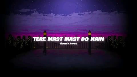 Tere mast mast do nain