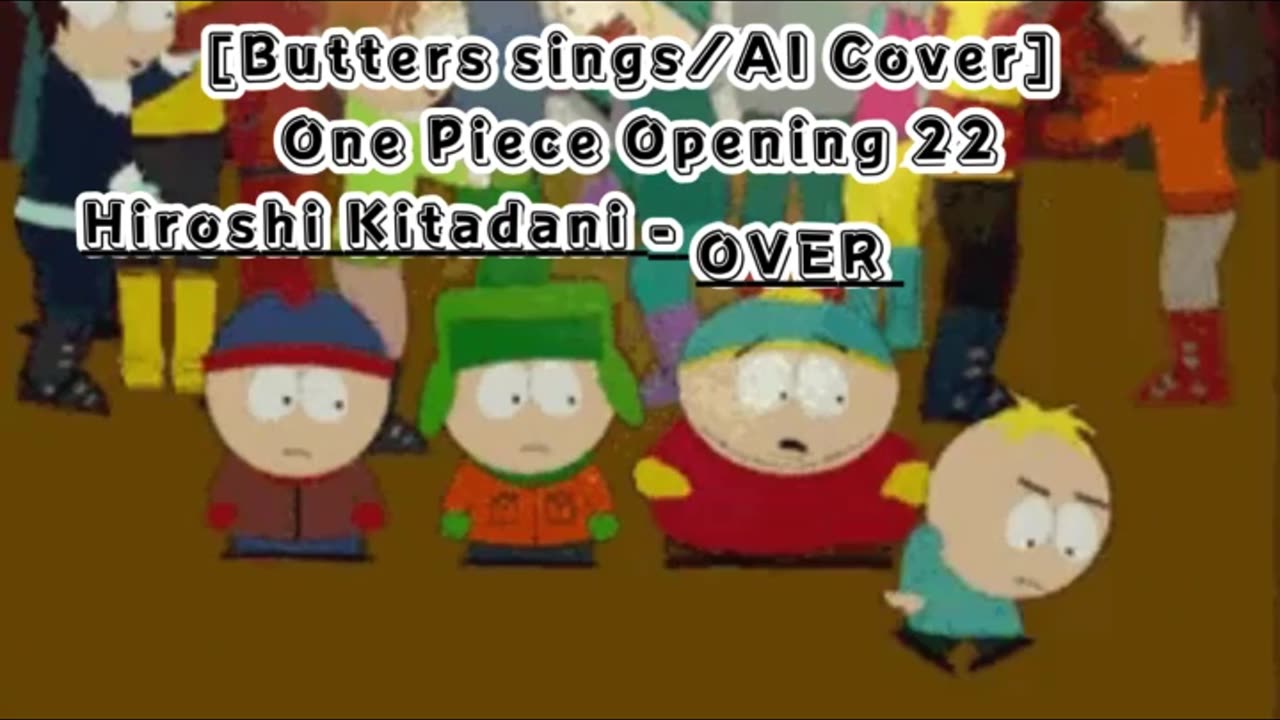 [Butters sings/AI Cover] One Piece Opening 22 Hiroshi Kitadani - OVER THE TOP