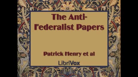 The Anti-Federalist Papers (FULL Audiobook) - part (5 of 11)