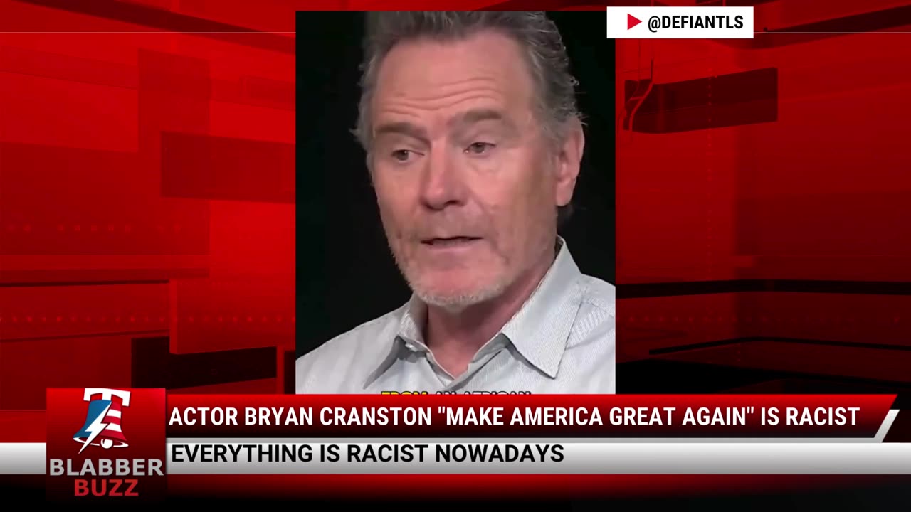 Actor Bryan Cranston "Make America Great Again" Is Racist