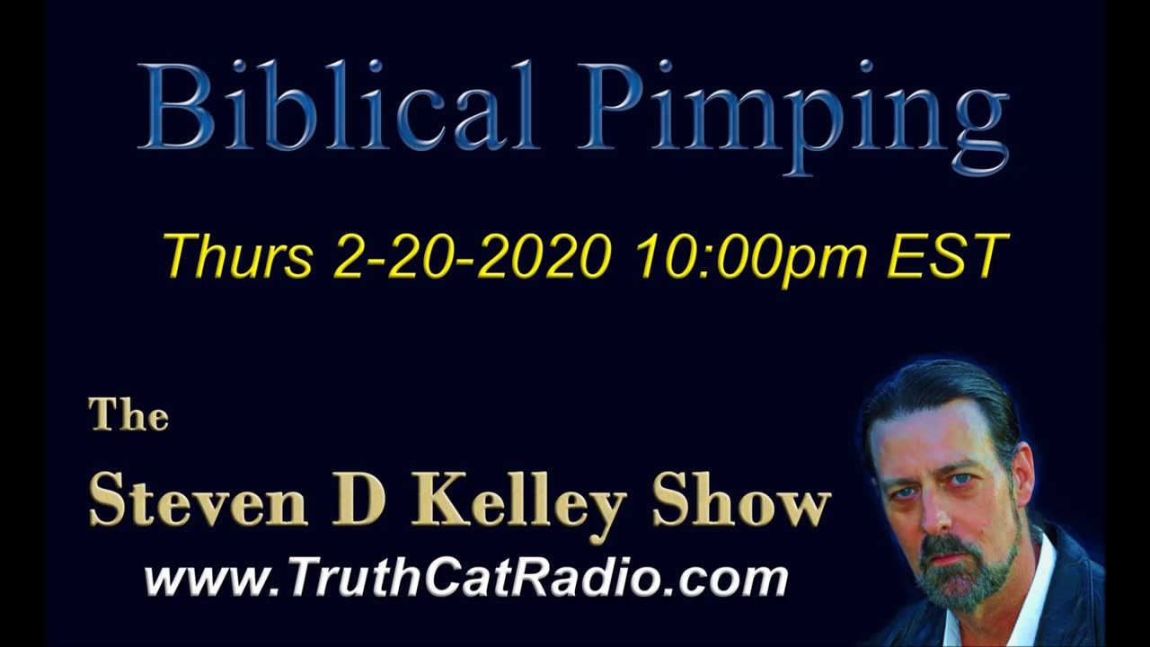 Biblical Pimping, The Steven D Kelley Show Feb-20-2020