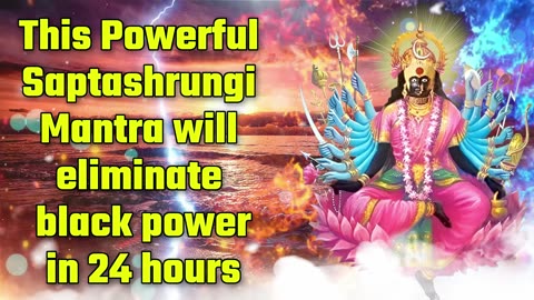 This Powerful Saptashrungi Mantra Will Eliminate Black Power Soon