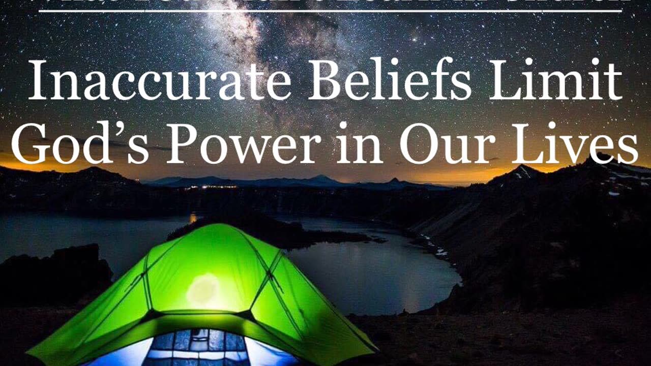 Inaccurate Beliefs Limit God's Power in Our Lives