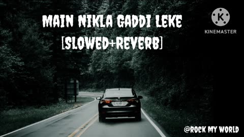 MAIN NIKLA GADDI LEKE [SLOWED+REVERB]