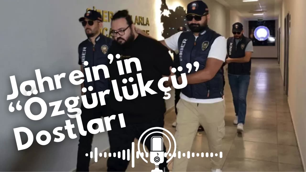 Jahrein’in ‘‘Özgürlükçü’’Dostları