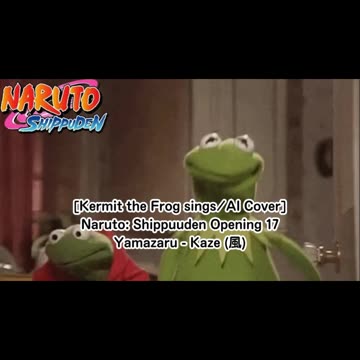 [Kermit the Frog /AI Cover] Naruto: Shippuden Opening 17 | Yamazaru - Kaze (風)