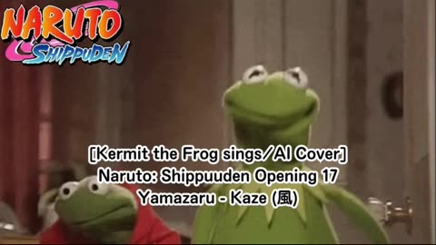 [Kermit the Frog /AI Cover] Naruto: Shippuden Opening 17 | Yamazaru - Kaze (風)