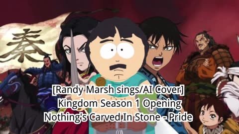 [Randy Marsh sings/AI Cover] Kingdom Season 1 Opening Nothing's Carved in Stone - Pride