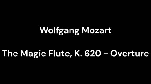 The Magic Flute, K. 620 - Overture