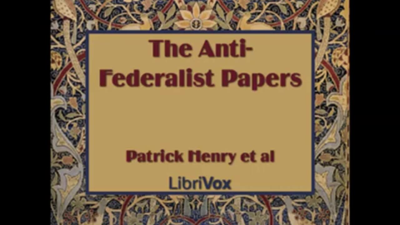 The Anti-Federalist Papers (FULL Audiobook) - part (8 of 11)