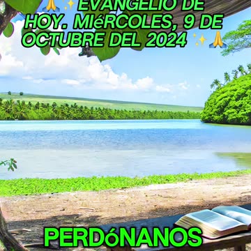 🙏✨Evangelio de HOY. Miércoles, 9 de Octubre del 2024 ✨🙏