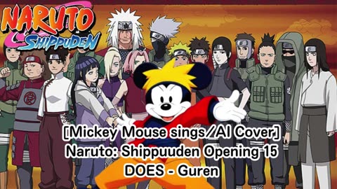 [Mickey Mouse sings/AI Cover] Naruto: Shippuden Opening 15 DOES - Guren