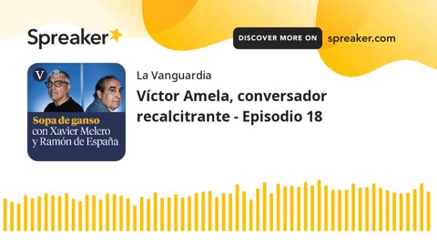 Víctor Amela, conversador recalcitrante - Episodio 18