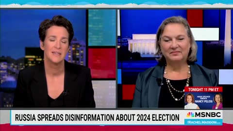 Here we go again Rachel MadCow brings out Victoria Nuland to say Russia is interfering in 2024