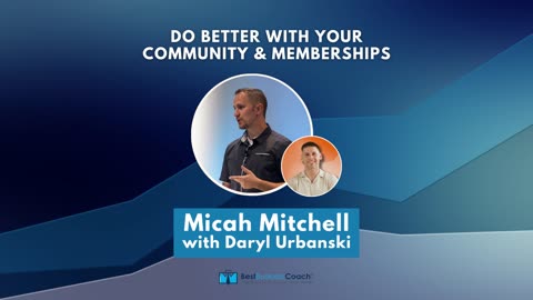 Do Better With Your Community & Membership with Micah Mitchell