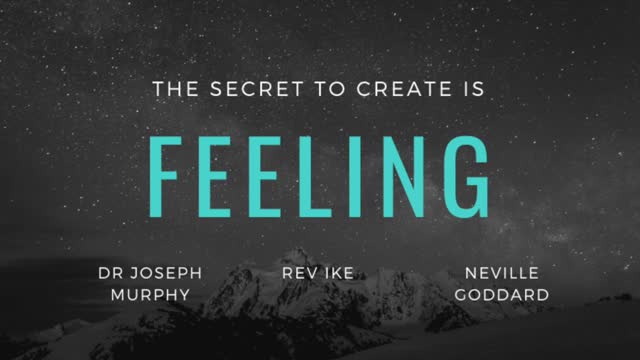 The Secret to create the life you desire - Joseph Murphy, Rev Ike, Neville Goddard