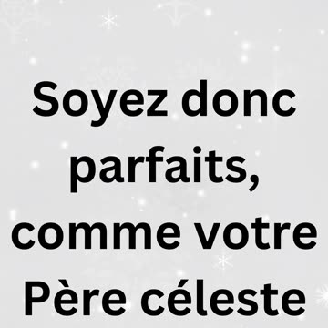 "Be Perfect as Your Heavenly Father is Perfect" Matthieu 5-48.