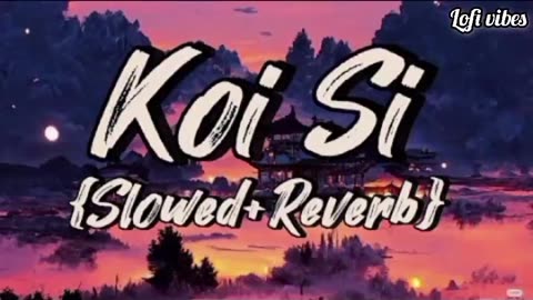 koi si | ( slowed+reverb ) | lofivibes