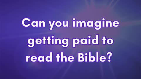 Paid to read the Bible?