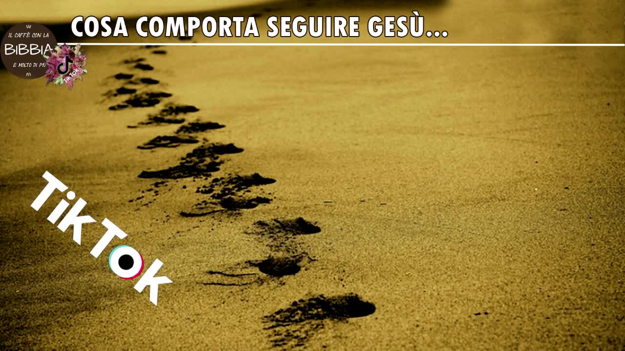 5 luglio 2022 - Cosa comporta seguire Gesù... Tik Tok del Caffè con la Bibbia...