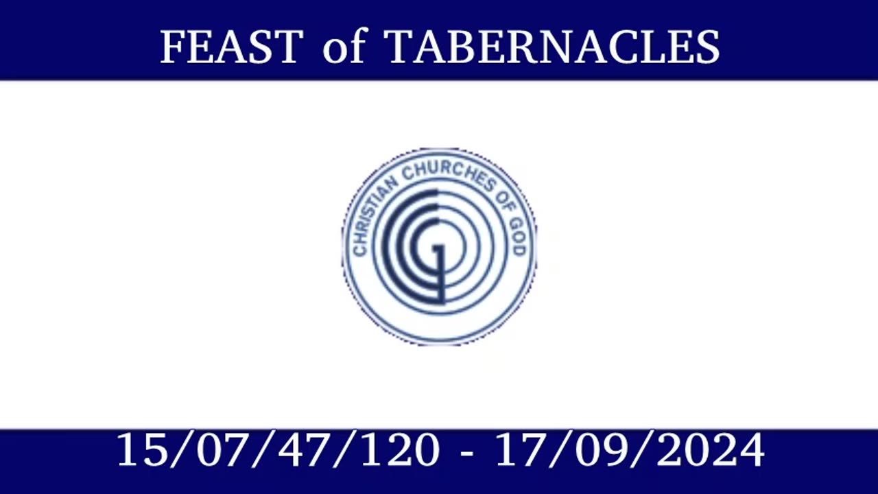 FEAST of TABERNACLES (Audio) for 2024 - commencing 15/07/47/120 - 17/09/2024