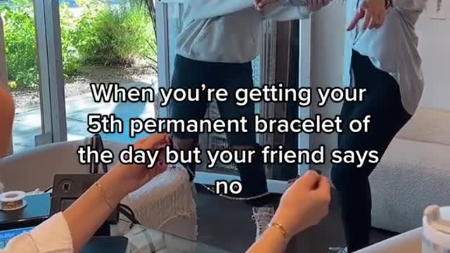 When you're getting your 5th permanent bracelet of