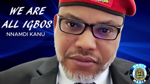 WE`RE ALL IGBOS THAT MAKE UP BIAFRA MAZI NNAMDI KANU