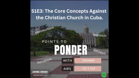 Points to Ponder with Orama | S1E3 | Core Concepts Against the Christian Church in Cuba