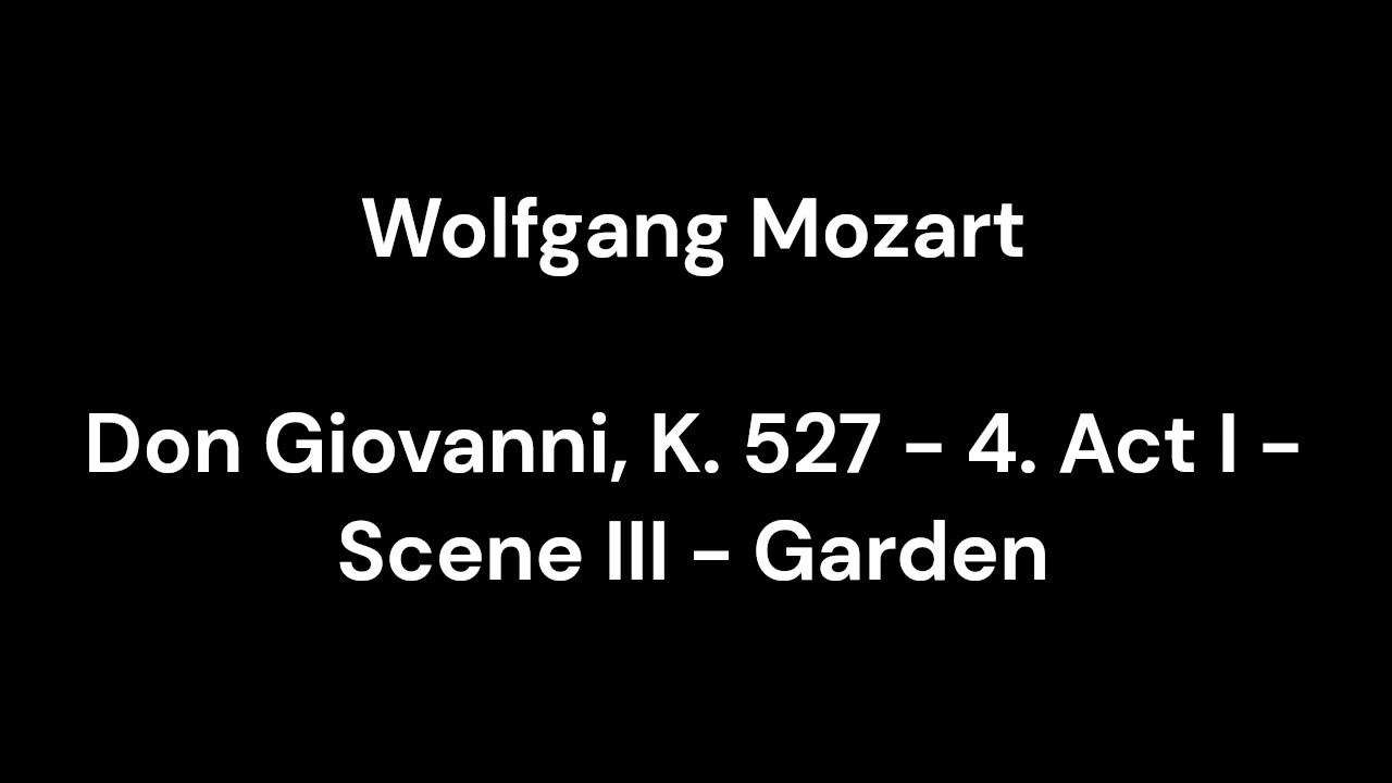 Don Giovanni, K. 527 - 4. Act I - Scene III - Garden
