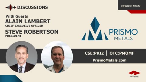 Discussion with Alain Lambert & Steve Robertson | Prismo Metals (CSE:PRIZ)