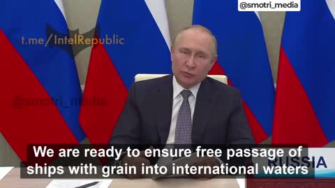 President Putin: "Russia ready to ensure free passage of ships with grain into international waters"