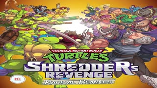 Teenage Mutant Ninja Turtles Shredder's Revenge - Radical Remixes (Original Game Soundtrack)