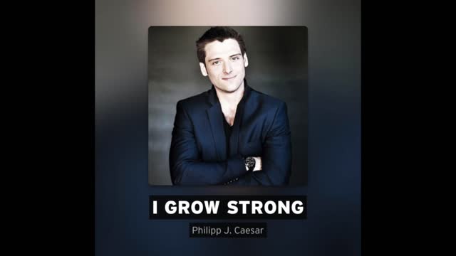I grow strong - Philipp J. Caesar