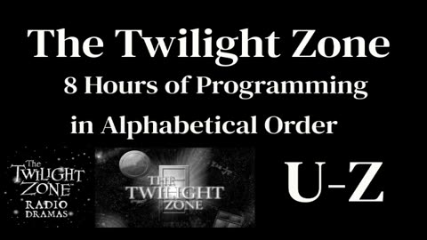 The Twilight Zone Radio Shows U-Z (No TZ Program Ads)