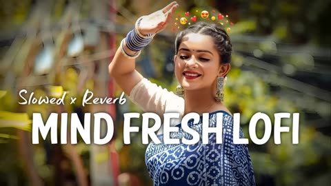 Mind fresh lofi song #lovelofi #lovelofisong #alonelofi
