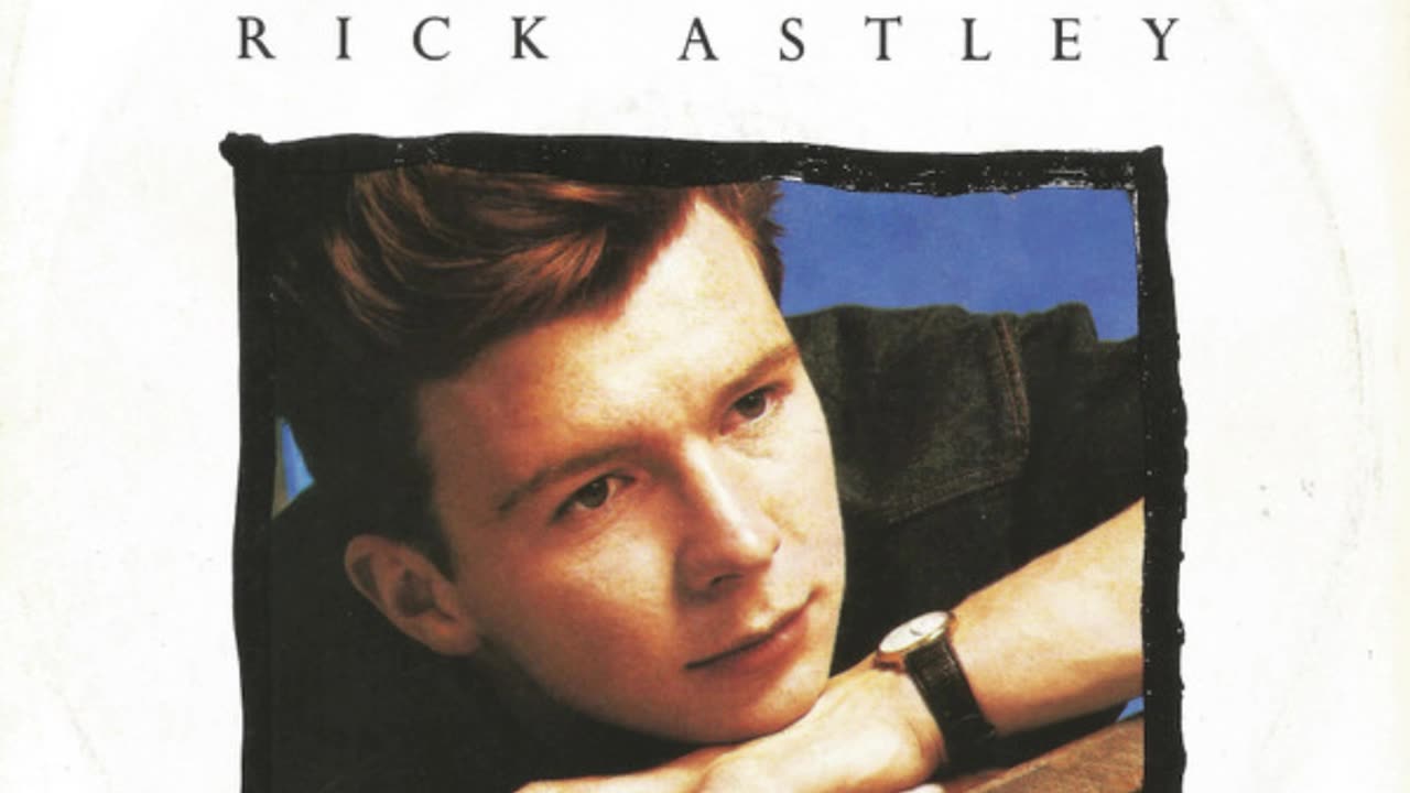 Rick Astley --- Never Gonna Give You Up