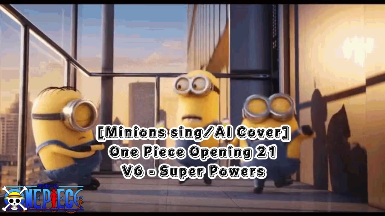 [Minions sing/AI Cover] One Piece Opening 21 | V6 - Super Powers